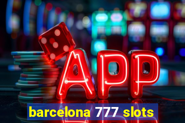 barcelona 777 slots